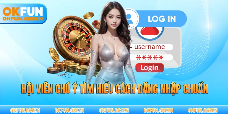 Hội viên chú ý tìm hiểu cách đăng nhập chuẩn